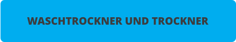 WASCHTROCKNER UND TROCKNER