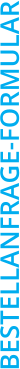 BESTELLANFRAGE-FORMULAR
