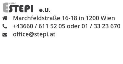 e.U. Marchfeldstra�e 16-18 in 1200 Wien +43660 / 611 52 05 oder 01 / 33 23 670 office@stepi.at