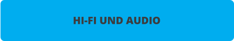 HI-FI UND AUDIO