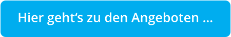 Hier geht�s zu den Angeboten �