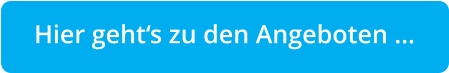 Hier geht�s zu den Angeboten �