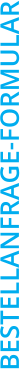 BESTELLANFRAGE-FORMULAR