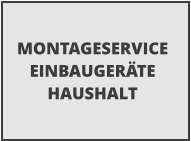 MONTAGESERVICE  EINBAUGER�TE HAUSHALT