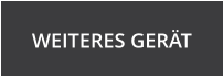 WEITERES GER�T
