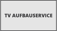 TV AUFBAUSERVICE
