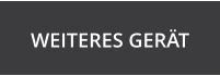 WEITERES GER�T