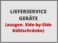 LIEFERSERVICE  GER�TE (ausgen. Side-by-Side  K�hlschr�nke)