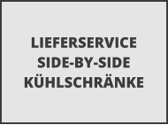 LIEFERSERVICE  SIDE-BY-SIDE K�HLSCHR�NKE