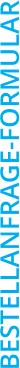 BESTELLANFRAGE-FORMULAR